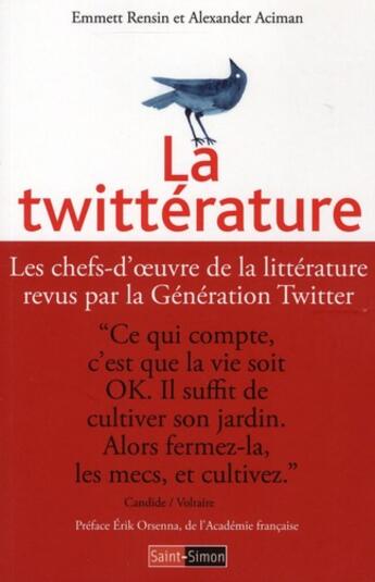 Couverture du livre « La twittérature ; les chefs-oeuvre de littérature revus par la génération twitter » de Rensin/Aciman aux éditions Saint Simon