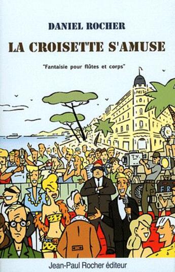 Couverture du livre « La croisette s'amuse » de Daniel Rocher aux éditions Jean-paul Rocher