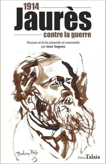 Couverture du livre « 1914 - jaures contre la guerre » de Jean Sagnes aux éditions Talaia