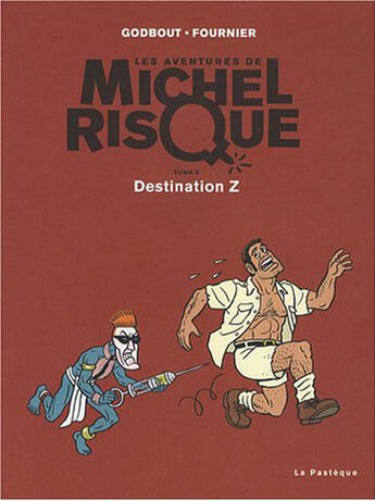 Couverture du livre « Michel risque t.5 ; destination z » de Fournier et Godbout aux éditions La Pasteque