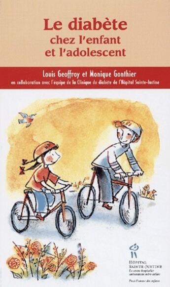 Couverture du livre « Le diabète chez l'enfant et l'adolescent » de Monique Gonthier et Louis Geoffroy aux éditions Sainte Justine