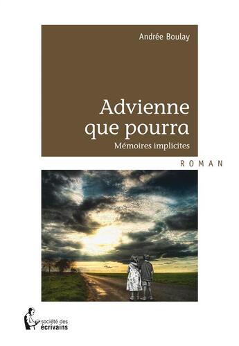 Couverture du livre « Advienne que pourra » de Andree Boulay aux éditions Societe Des Ecrivains