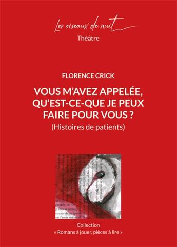 Couverture du livre « Vous m'avez appelée, qu'est-ce que je peux faire pour vous ? (histoires de patients) » de Florence Crick aux éditions Les Oiseaux De Nuit