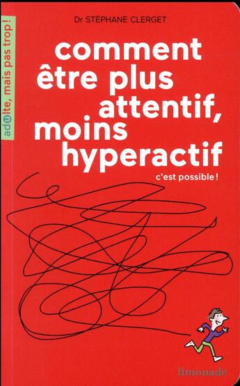 Couverture du livre « Comment être plus attentif, moins hyperactif, c'est possible ! » de Soledad Bravi et Stéphane Clerget aux éditions Limonade