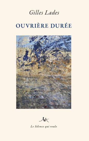 Couverture du livre « Ouvriere duree » de Gilles Lades aux éditions Le Silence Qui Roule