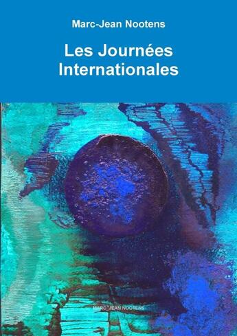 Couverture du livre « Les Journées Internationales » de Nootens Marc-Jean aux éditions Lulu