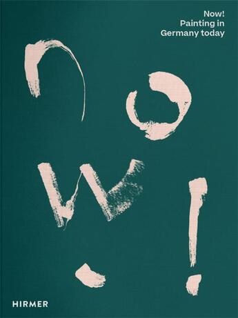 Couverture du livre « Now! painting in germany today » de  aux éditions Hirmer