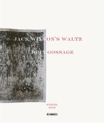 Couverture du livre « John gossage jack wilson's waltz » de John Gossage aux éditions Steidl