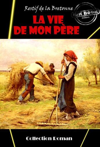 Couverture du livre « La vie de mon père » de Nicolas Restif De La Bretonne aux éditions Ink Book