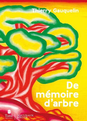 Couverture du livre « De mémoire d'arbre » de Thierry Gauquelin aux éditions Tana