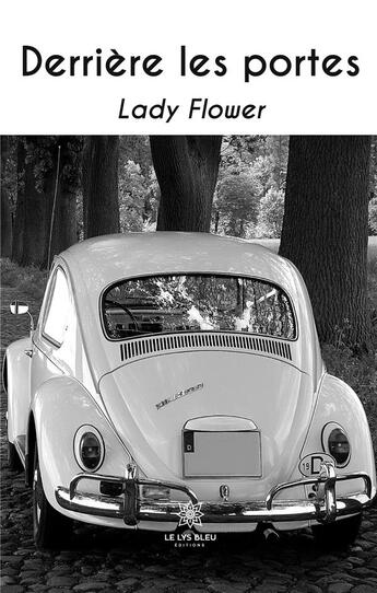 Couverture du livre « Derrière les portes » de Lady Flower aux éditions Le Lys Bleu