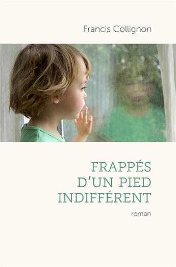 Couverture du livre « Frappes d'un pied indifférent » de Francis Collignon aux éditions Librinova