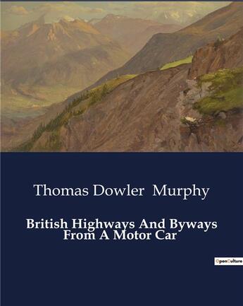 Couverture du livre « British Highways And Byways From A Motor Car » de Murphy Thomas Dowler aux éditions Culturea