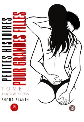 Couverture du livre « Petites histoires pour grandes filles - tome i : tania & alexis » de Enora Zlanin aux éditions Le Lys Bleu