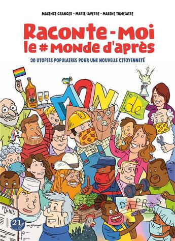 Couverture du livre « Raconte-moi le #monde d'après ; 30 utopies populaires pour une nouvelle citoyenneté » de Maxence Granger et Maire Laverre et Marine Tumelaire aux éditions 21g