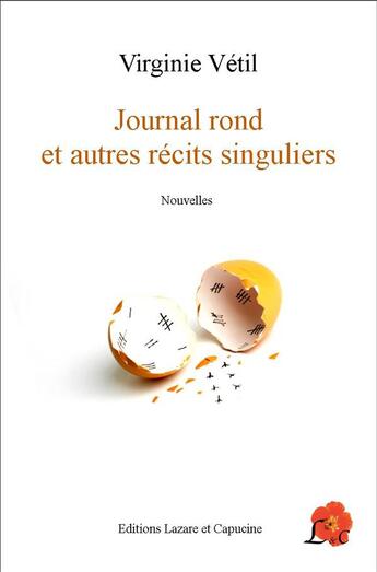 Couverture du livre « Journal rond et autres récits singuliers » de Virginie Vetil aux éditions Lazare Et Capucine