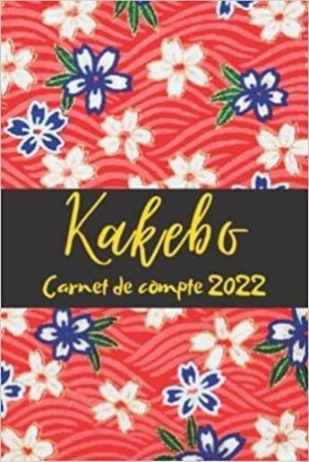 Couverture du livre « Kakebo carnet de compte 2022 : Agenda à compléter pour tenir son budget mois par mois | Cahier de compte familial ou personnel pour » de Anonyme aux éditions Katharos