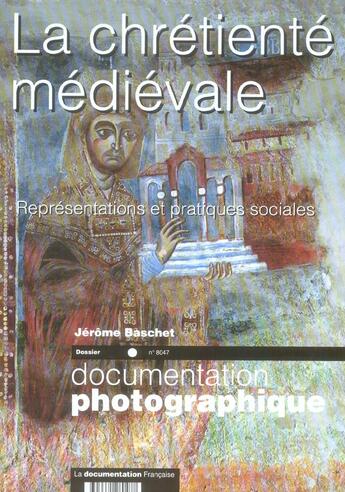 Couverture du livre « La chrétienté médiévale ; représentations et pratiques sociales » de Jerome Baschet aux éditions Documentation Francaise