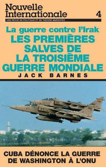 Couverture du livre « Les premieres salves de la 3e guerre mondiale: la guerre contre l'irak - cuba denonce la guerre de » de Barnes/Alarcon aux éditions Pathfinder