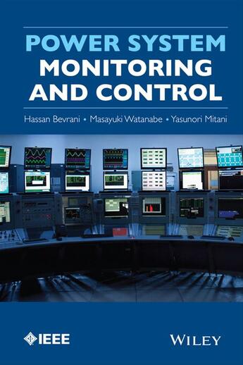 Couverture du livre « Power System Monitoring and Control » de Hassan Bevrani et Masayuki Watanabe et Yasunori Mitani aux éditions Wiley-ieee Press