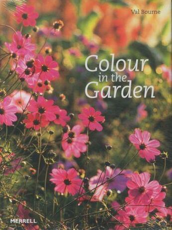 Couverture du livre « COLOUR IN THE GARDEN » de Val Bourne aux éditions Merrell