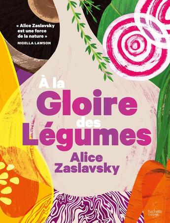 Couverture du livre « A la gloire des legumes - pour les amoureux de la cuisine vegetale ! » de Alice Zaslavsky aux éditions Hachette Pratique