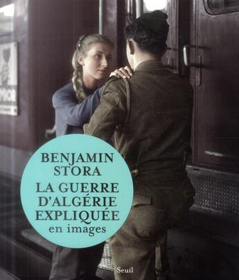 Couverture du livre « La guerre d'Algérie expliquée en images » de Benjamin Stora aux éditions Seuil