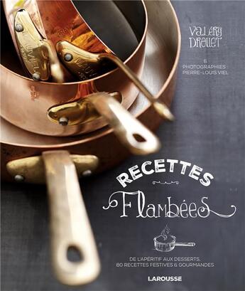 Couverture du livre « Recettes flambées » de Valery Drouet aux éditions Larousse