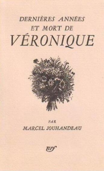 Couverture du livre « Dernieres annees et mort de veronique » de Marcel Jouhandeau aux éditions Gallimard