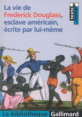 Couverture du livre « La vie de frederick douglass, esclave américain, écrite par lui-même » de Frederick Douglass aux éditions Gallimard