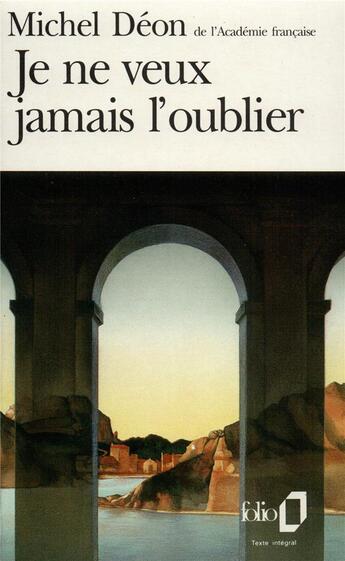 Couverture du livre « Je ne veux jamais l'oublier » de Michel Deon aux éditions Folio