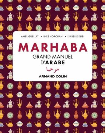 Couverture du livre « Marhaba, grand manuel d'arabe » de Amel Guellati et Ines Horchani et Isabelle Klibi aux éditions Armand Colin