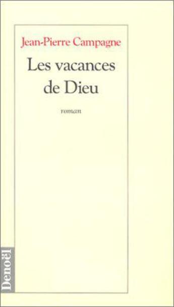 Couverture du livre « Les vacances de dieu » de Jean-Pierre Campagne aux éditions Denoel