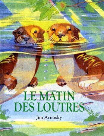 Couverture du livre « Le matin des loutres » de Jim Arnosky aux éditions Ecole Des Loisirs