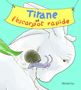 Couverture du livre « Titane et l escargot rapide » de Michel Gay aux éditions Ecole Des Loisirs