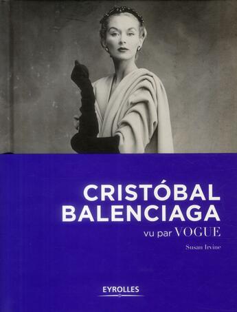 Couverture du livre « Cristobal Balenciaga vu par Vogue » de Susan Irvin aux éditions Eyrolles