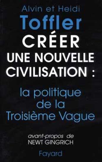 Couverture du livre « Créer une nouvelle civilisation : la politique de la Troisième Vague » de Toffler Heidi aux éditions Fayard