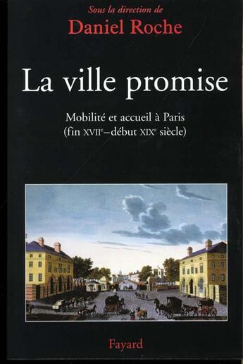 Couverture du livre « La ville promise - mobilite et accueil a paris (fin xviie - debut xixe siecle) » de Daniel Roche aux éditions Fayard