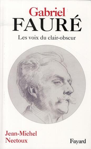 Couverture du livre « Gabriel Fauré » de Nectoux-J.M aux éditions Fayard