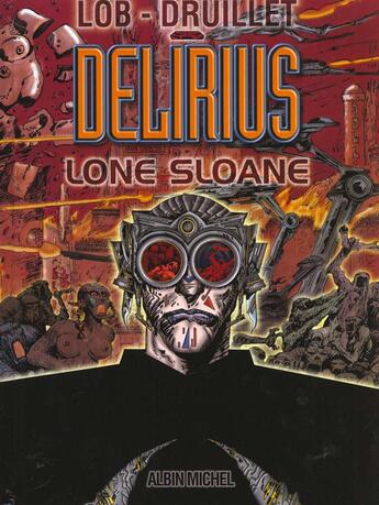 Couverture du livre « Lone Sloane : Delirius » de Philippe Druillet aux éditions Glenat