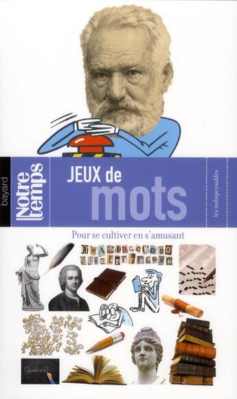 Couverture du livre « Jeux de mots ; pour se cultiver en s'amusant » de Manu Boisteau et Natalie Bertrand aux éditions Bayard