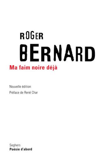 Couverture du livre « Ma faim noire déjà - nouvelle édition » de Roger Bernard aux éditions Seghers