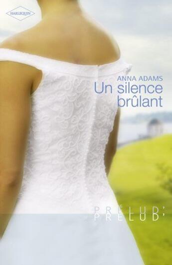 Couverture du livre « Un silence brûlant » de Anna Adams aux éditions Harlequin