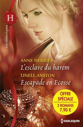 Couverture du livre « L'esclave du harem ; escapade en Ecosse » de Anne Herries et Linell Anston aux éditions Harlequin