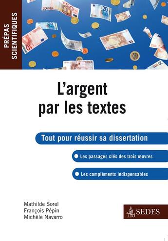 Couverture du livre « L'argent par les textes ; prépas scientifiques » de Francois Pepin et Mathilde Sorel et Michele Navaro aux éditions Cdu Sedes