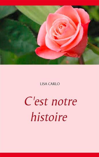 Couverture du livre « C'est notre histoire » de Lisa Carlo aux éditions Books On Demand