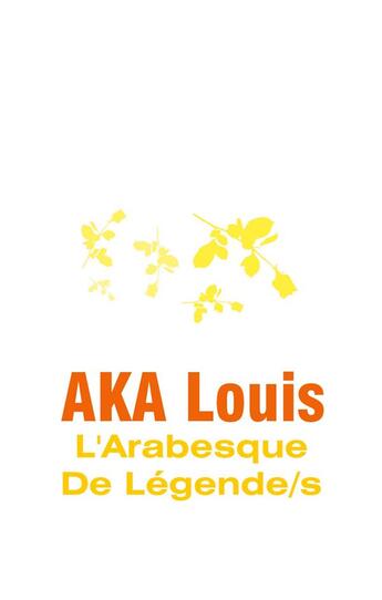 Couverture du livre « L'arabesque de légendes : au delà du mythe, le salut par la poésie » de Louis Aka aux éditions Books On Demand