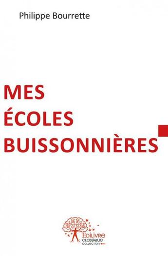 Couverture du livre « Mes ecoles buissonnieres - tentative de recomposition du parcours d un benevole impenitent en uzege » de Bourrette Philippe aux éditions Edilivre