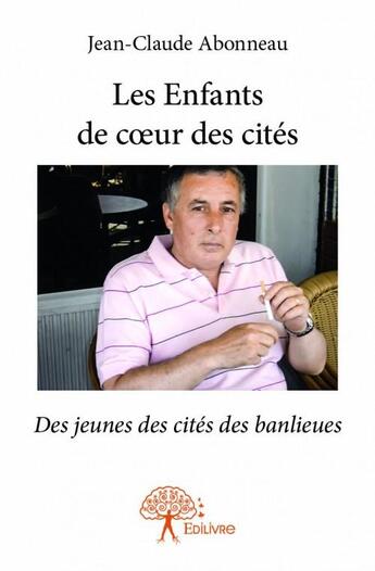 Couverture du livre « Les enfants de coeur des cités » de Jean-Claude Abonneau aux éditions Edilivre