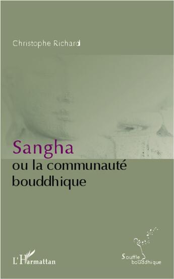 Couverture du livre « Sangha ou la communauté bouddhique » de Christophe Richard aux éditions L'harmattan